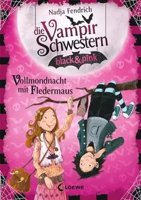 Couverture du produit · Die Vampirschwestern black & pink (Band 2) - Vollmondnacht mit Fledermaus: Lustiges Fantasybuch für alle Vampirfans ab 10 Jahre