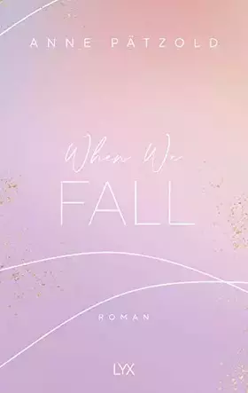 Couverture du produit · When We Fall (LOVE NXT, Band 2)
