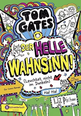 Couverture du produit · Tom Gates, Band 11: Der helle Wahnsinn! (Leuchtet nicht im Dunkeln) (Tom Gates / Comic Roman, Band 11)
