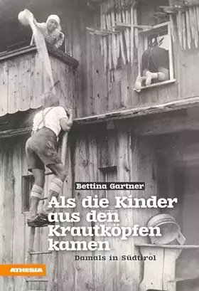Couverture du produit · Als die Kinder aus den Krautköpfen kamen. Damals in Südtirol