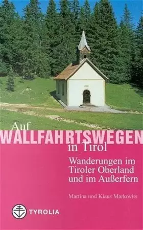 Couverture du produit · Auf Wallfahrtswegen in Tirol: Wanderungen im Tiroler Oberland und im Ausserfern