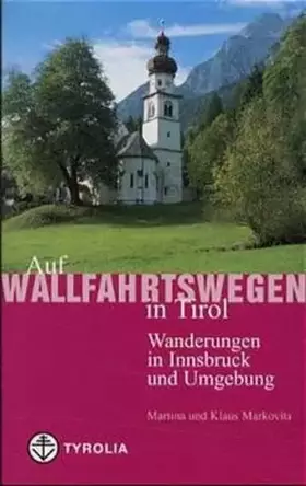 Couverture du produit · Auf Wallfahrtswegen in Tirol: Wanderungen in Innsbruck und Umgebung