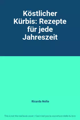 Couverture du produit · Köstlicher Kürbis: Rezepte für jede Jahreszeit