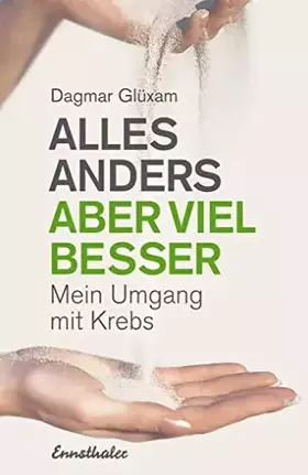 Couverture du produit · Alles anders, aber viel besser: Mein Umgang mit Krebs