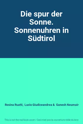 Couverture du produit · Die spur der Sonne. Sonnenuhren in Südtirol