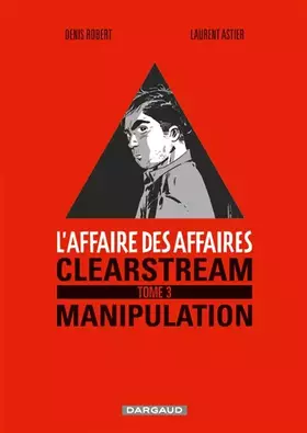 Couverture du produit · Affaire des affaires (L') - tome 3 - Clearstream manipulation