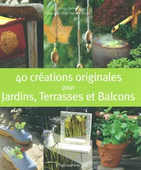 Couverture du produit · 40 créations originales de jardin