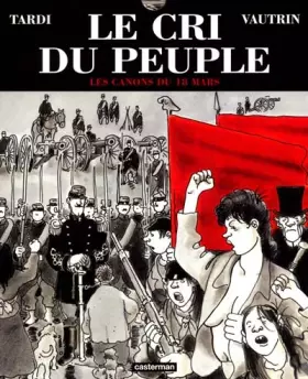 Couverture du produit · Le Cri du peuple, tome 1 : Les Canons du 18 mars