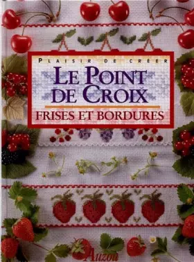 Couverture du produit · Le point de croix : frises et bordures