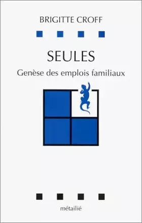 Couverture du produit · Seules : Genèse des emplois familiaux