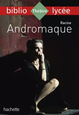 Couverture du produit · Bibliolycée - Andromaque, Racine