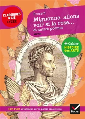 Couverture du produit · Mignonne allons voir si la rose et autres poèmes: suivi d'une anthologie sur la poésie amoureuse
