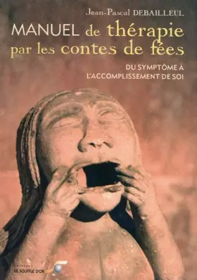 Couverture du produit · Manuel de thérapie par les contes de fées: Du symptôme à l'accomplissement de soi