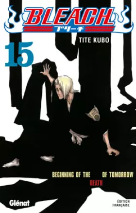 Couverture du produit · Bleach - Tome 15: Beginning of the death of tomorrow