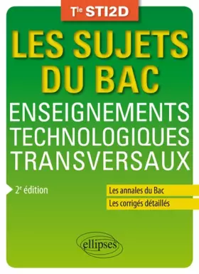 Couverture du produit · Enseignements Technologiques Transversaux Tle STI2D Annales Corrigés