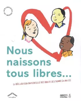 Couverture du produit · Nous naissons tous libres... : La déclaration universelle des droits de l'homme en images