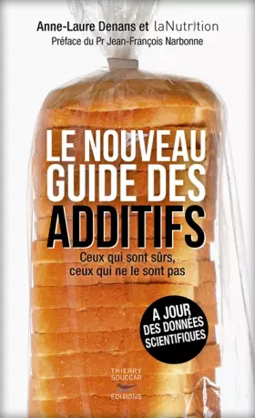Couverture du produit · Le Nouveau guide des additifs - Ceux qui sont sûrs, ceux qui ne le sont pas