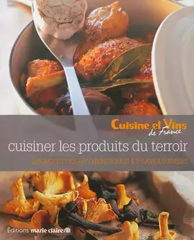 Couverture du produit · Cuisiner les produits du terroir: 120 recettes authentiques et savoureuses