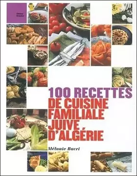 Couverture du produit · 100 recettes de cuisine familiale juive d'Algérie