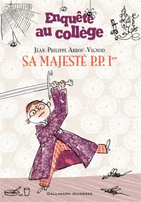 Couverture du produit · Enquête au collège, 7 : Sa Majesté P.P. 1er
