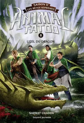 Couverture du produit · Animal Tatoo saison 2 - Les bêtes suprêmes, Tome 08: L'oeil du dragon