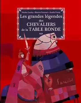 Couverture du produit · Les grandes légendes des chevaliers de la table ronde