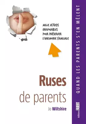 Couverture du produit · Ruses de parents. Mille astuces inavouables pour préserver l'harmonie familiale