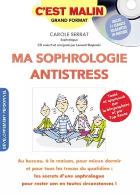 Couverture du produit · Ma sophrologie antistress, c'est malin : Au bureau, à la maison, pour mieux dormir et pour tous les tracas du quotidien : les s