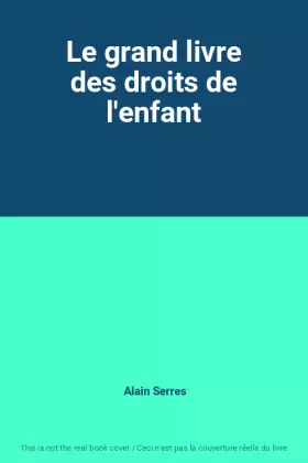 Couverture du produit · Le grand livre des droits de l'enfant