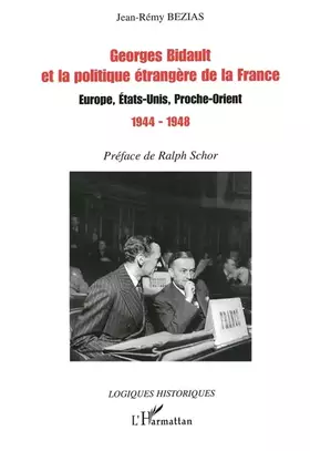 Couverture du produit · Georges Bidault et la politique étrangère de la France: Europe, Etats-Unis, Proche-Orient 1944-1948