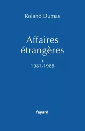 Couverture du produit · Affaires étrangères : Tome 1, 1981-1988