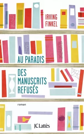 Couverture du produit · Au paradis des manuscrits refusés