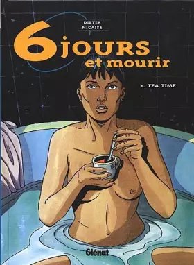 Couverture du produit · Six jours et mourir, tome 1 : Tea party