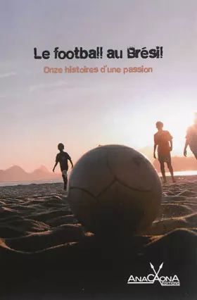 Couverture du produit · Le Football au Bresil : Onze Histoires d'une Passion