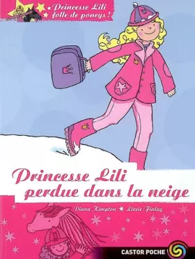 Couverture du produit · Princesse Lili folle de poneys !, Tome 7 : Princesse Lili perdue dans la neige