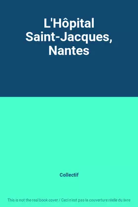 Couverture du produit · L'Hôpital Saint-Jacques, Nantes