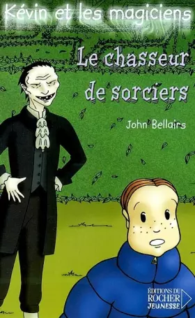 Couverture du produit · Kévin et les Magiciens, tome 5 : Le Chasseur de sorciers