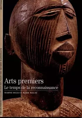 Couverture du produit · Arts premiers : le temps de la reconnaissance