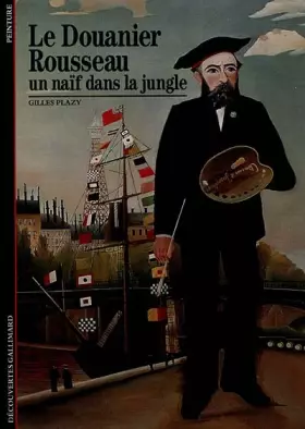 Couverture du produit · Le Douanier Rousseau : Un naïf dans la jungle