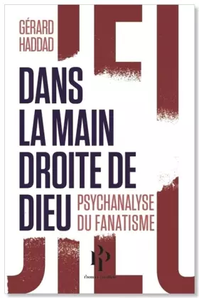 Couverture du produit · Dans la main droite de Dieu. Psychanalyse du fanatisme