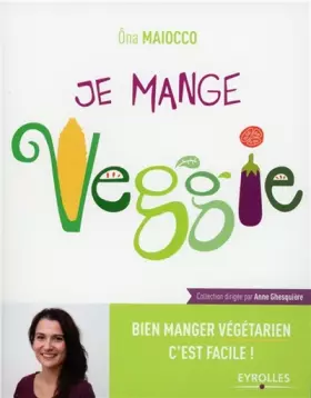 Couverture du produit · Je mange Veggie: Bien manger végétarien c'est facile !