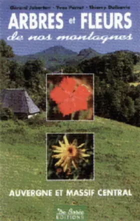 Couverture du produit · ARBRES ET FLEURS DE NOS MONTAGNES. Massif central