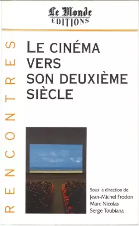 Couverture du produit · Le cinéma vers son deuxième siècle : Colloque international, 20 et 21 mars 1995, Odéon-Théâtre de l'Europe