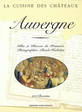 Couverture du produit · La Cuisine des châteaux d'Auvergne : 104 recettes