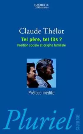 Couverture du produit · Tel père, tel fils? : position sociale et origine familiale
