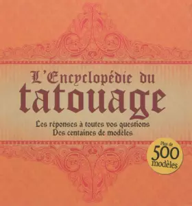 Couverture du produit · L'encyclopédie du tatouage. Les réponses à toutes vos questions. Des centaines de modèles.