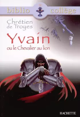 Couverture du produit · Chrétien de Troyes : Yvain ou le chevalier au Lion