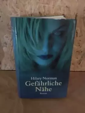 Couverture du produit · Gefährliche Nähe : Roman. Aus dem Engl. von Wolfgang Neuhaus
