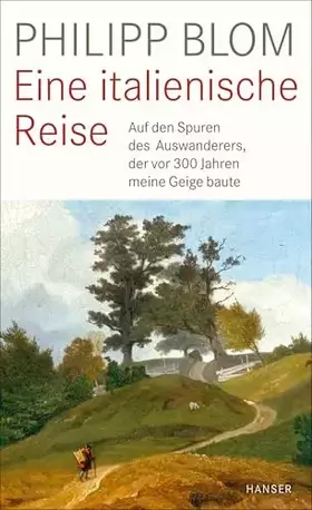 Couverture du produit · Eine italienische Reise: Auf den Spuren des Auswanderers, der vor 300 Jahren meine Geige baute