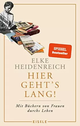 Couverture du produit · Hier geht’s lang!: Mit Büchern von Frauen durchs Leben | Die Autorin von „Altern“ schreibt ihr persönlichstes Buch – eine einzi